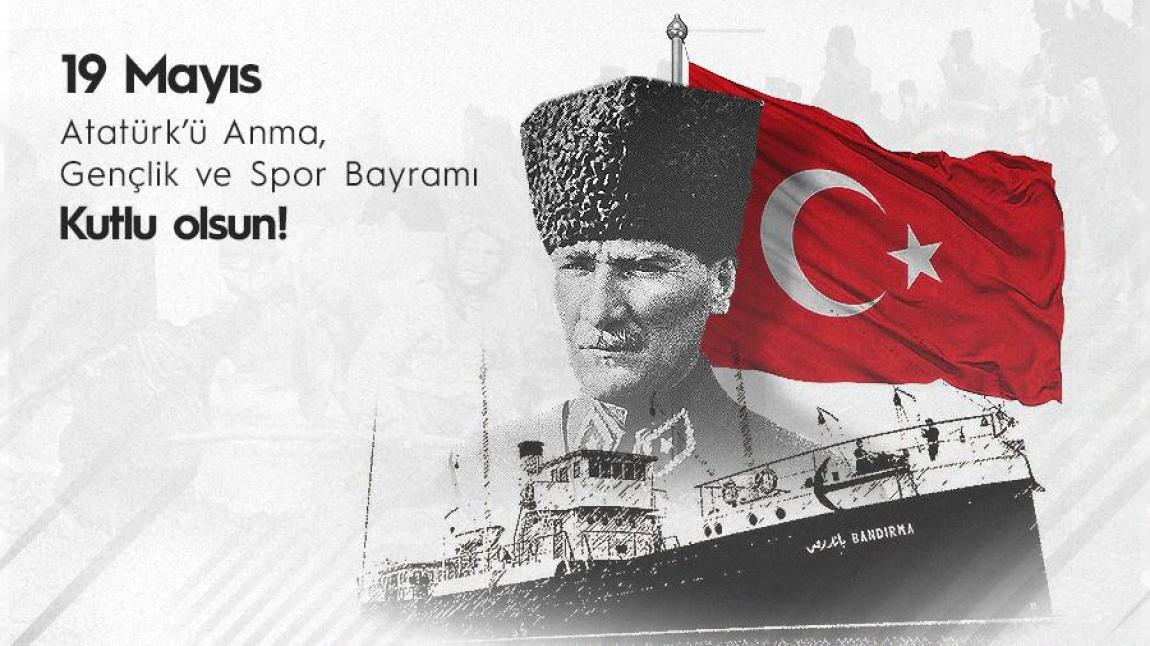 19 Mayıs Atatürk'ü Anma, Gençlik ve Spor Bayramı'mız Kutlu Olsun!